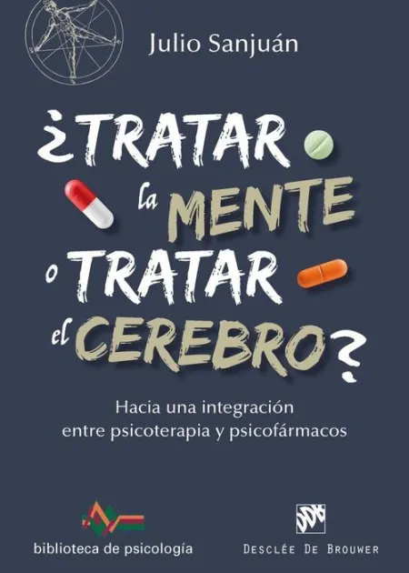 ¿Tratar la Mente o Tratar el Cerebro? Hacia una Integración entre Psicoterapia y