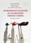 ENTRENAMIENTO EN GESTIÓN DE LAS EMOCIONES DIRIGIDO A PADRES. GUÍA PARA EL CLÍNIC