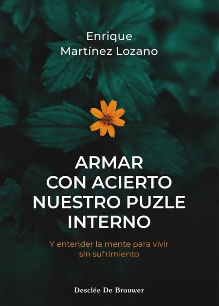 Armar con Acierto nuestro Puzle Interno. Y Entender la Mente para Vivir sin Sufr