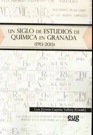 Un Siglo de Estudios de Quimica en Granada (1913-2013)