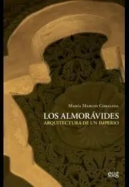 Los Almorávides: Arquitectura de un Imperio