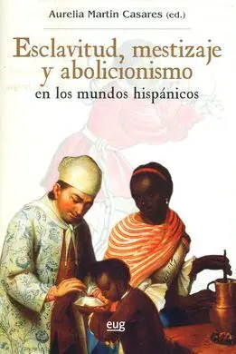 Esclavitud, Mestizaje y Abolicionismo
