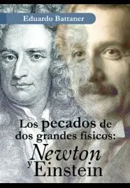 Los Pecados de Dos Grandes Físicos: Newton y Einstein