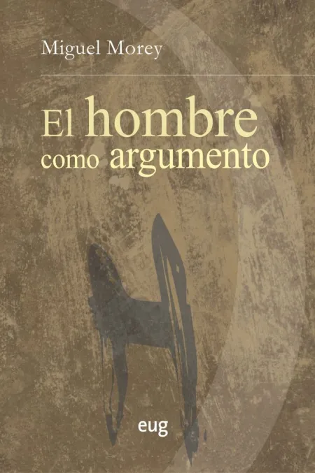 El Hombre Como Argumento