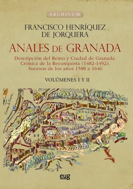 Anales de Granada: Descripción del Reino y Ciudad de Granada