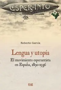 Lengua y Utopia. El Movimiento Esperantista en España 1890