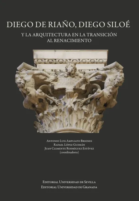 Diego de Riaño, Diego Siloe y la Arquitectura en la...