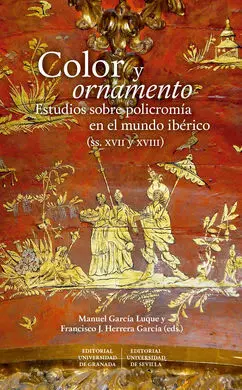 Color y Ornamento: Estudios Sobre Policromía en el Mundo Ibérico (Siglos Xvii y