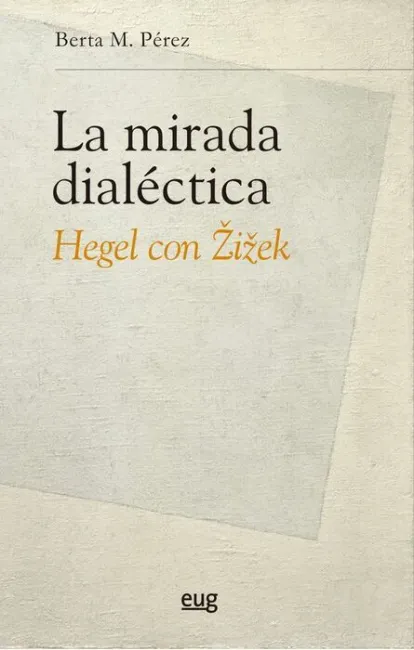 La Mirada Dialectica Hegel con Zizek