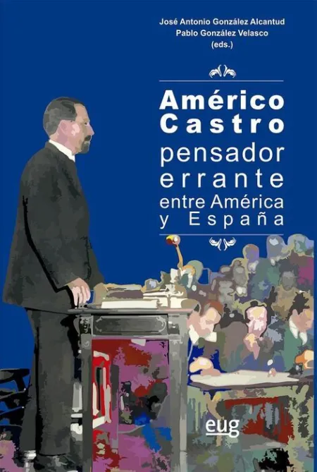 Américo Castro, Pensador Errante entre América y e