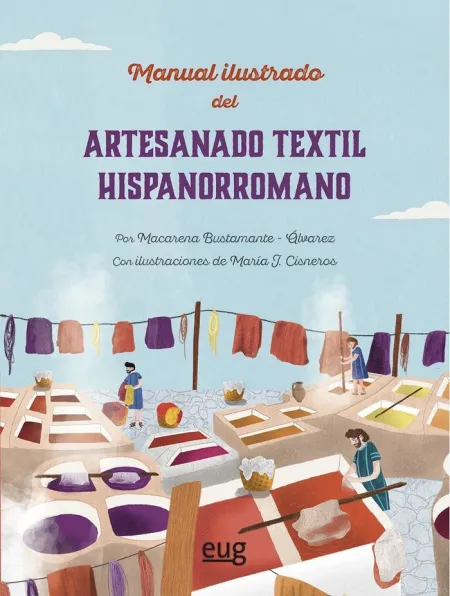 Manual Ilustrado del Artesanado Textil Hispanorromano