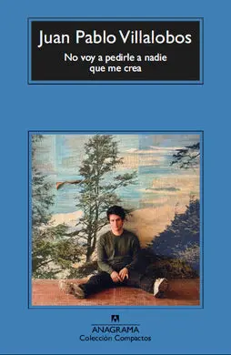 No Voy a Pedirle a Nadie que me Crea