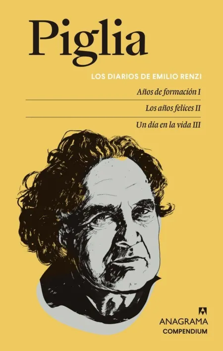 Los Diarios de Emilio Renzi: : Años de Formación I / los Años Felices Ii / un Día en la Vida Iii