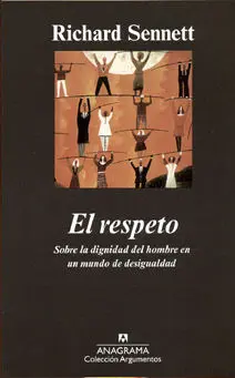El Respeto. Sobre la Dignidad del Hombre en un Mundo de Desigualdad