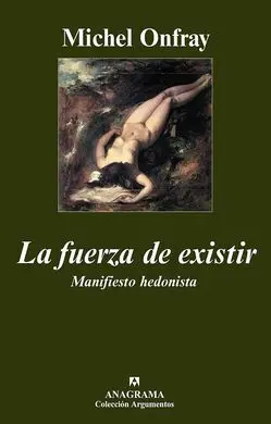 La Fuerza de Existir. Manifiesto Hedonista