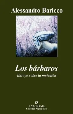 Los Bárbaros. Ensayo Sobre la Mutación