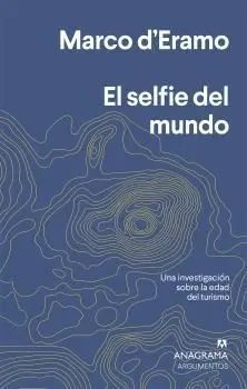 El Selfie del Mundo. Una Investigación Sobre la Era del Turismo