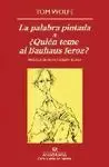 La Palabra Pintada & ¿Quién Teme Al Bauhaus Feroz?