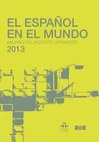 El Español en el Mundo. Anuario del Instituto Cervantes 2013