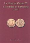 LA VISITA DE CARLOS IV A LA CIUDAD DE BARCELONA (1802)