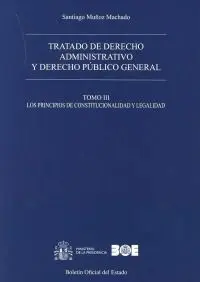 Tratado de Derecho Administrativo y Derecho Público General. Tomo Iii. Los Princ