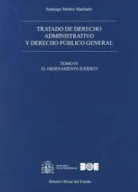 Tratado de Derecho Administrativo y Derecho Público General. Tomo Iv. El Ordenam