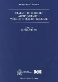 Tratado de Derecho Administrativo y Derecho Público General. Tomo Vii. El Reglam
