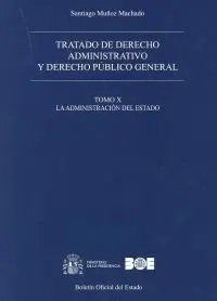 Tratado de Derecho Administrativo y Derecho Público General. Tomo X. La Administ