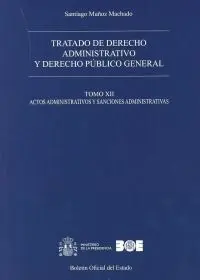 Tratado de Derecho Administrativo y Derecho Público General. Tomo Xii. Actos Adm