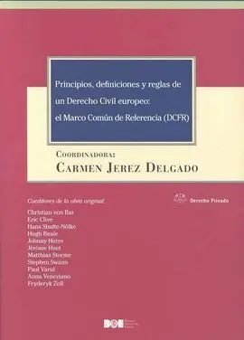 Principios, Definiciones y Reglas de un Derecho Civil Europeo: el Marco Común de Referencia (Dcfr)