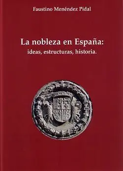 Nobleza en España: Ideas, Estructuras, Historia