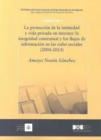 La Protección de la Intimidad y Vida Privada en Internet: la Integridad Contextual y los Flujos de Informacion en las Redes Sociales