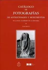 Catálogo de Fotografías de Antiguedades y Monumentos Vol I