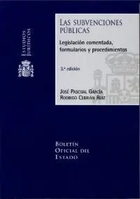 Las Subvenciones Públicas. Legislación Comentada, Formularios y Procedimientos