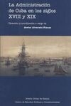 LA ADMINISTRACION DE CUBA EN LOS SIGLOS XVIII Y XIX