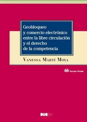 Geobloqueo y Comercio Electrónico entre la Libre Circulación y el Derecho de la