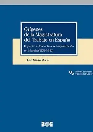 Orígenes de la Magistratura del Trabajo en España. Especial Referencia a Su Impl