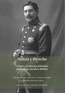Milicia y Derecho. Origen y Evolución Histórica del Cuerpo Jurídico Militar