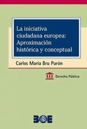 La Iniciativa Ciudadana Europea: Aproximación Histórica y Conceptual. Análisis D