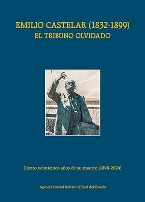 Emilio Castelar (1832-1899). El Tribuno Olvidado