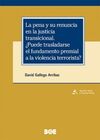 LA PENA Y SU RENUNCIA EN LA JUSTICIA TRANSICIONAL ¿PUEDE TRASLADARSE EL FUNDAMEN