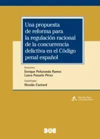 Una Propuesta de Reforma para la Regulación Racional de la Concurrencia Delictiv