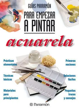 Guias Parramon para Empezar a Pintar Acuarela