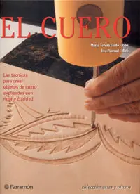 El Cuero. Las Técnicas para Crear Objetos de Cuero Explicadas con Rigor y Claridad