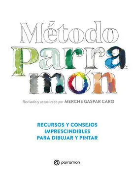 Método Parramón. Recursos y Consejos Imprescindibles para Dibujar y Pintar