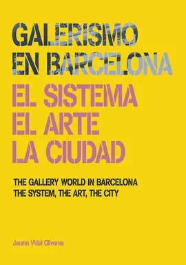 Galerismo en Barcelona. El Sistema, el Arte, la Ciudad