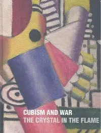 Cubism And War The Crystal In The Flame