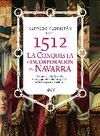 1512. CONQUISTA E INCORPORACIÓN DE NAVARRA