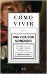 CÓMO VIVIR. UNA VIDA CON MONTAIGNE