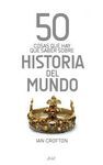 50 COSAS QUE HAY QUE SABER SOBRE HISTORIA DEL MUNDO